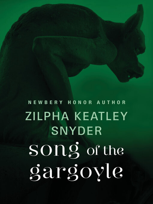 Title details for Song of the Gargoyle by Zilpha Keatley Snyder - Available